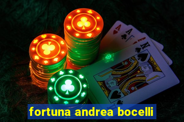 fortuna andrea bocelli